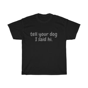 tell your dog I said Hi